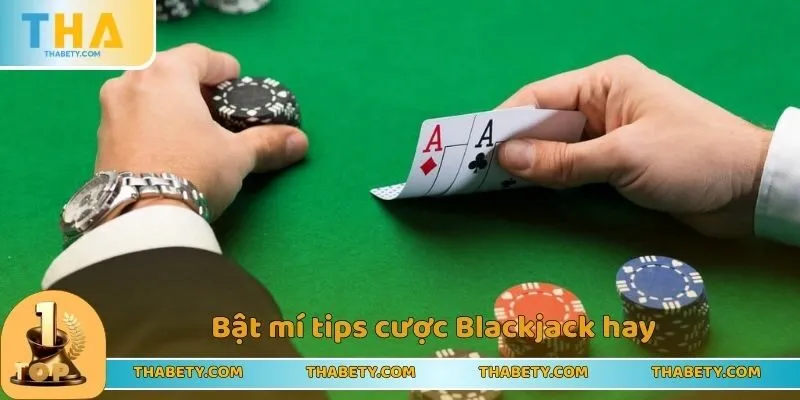 Game Bài Xì Dách - Hướng Dẫn Cách Chinh Phục Đơn Giản 3 Bật mí tips cược Blackjack hay