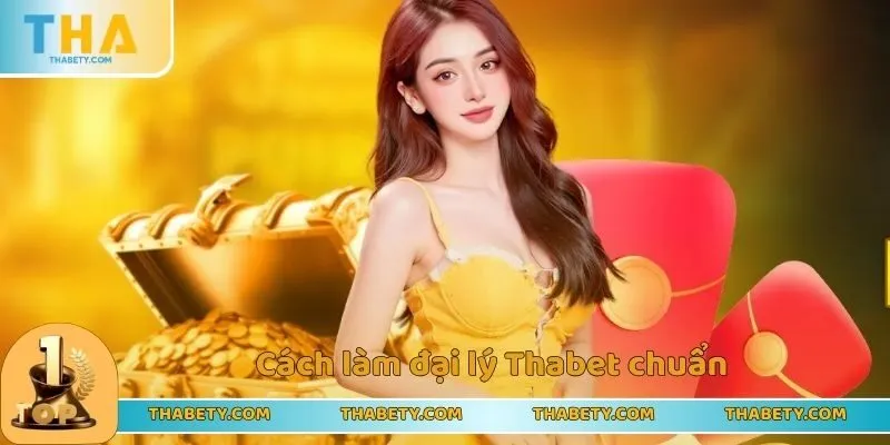 Cách làm đại lý Thabet chuẩn