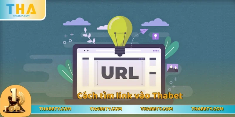 Link Vào Thabet Chính Xác, Trải Nghiệm Game An Toàn 2025 2 Các cách tìm kiếm đường dẫn vào nhà cái
