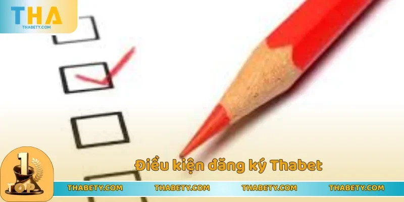 Quá trình hướng dẫn đăng ký Thabet phải đáp ứng đủ điều kiện