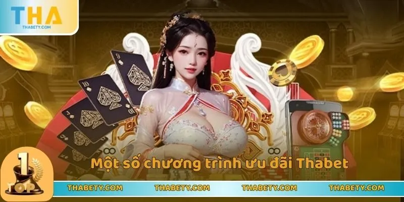 Một số chương trình ưu đãi Thabet phổ biến hiện nay