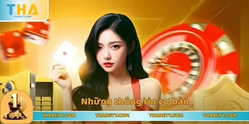 Ưu Đãi Thành Viên Mới Thabet - Thưởng Khủng Cho Tân Thủ 1 Những thông tin cơ bản