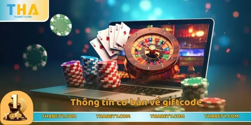 Giftcode Thabet Mới Nhất 2025 Mà Tân Binh Nên Bỏ Túi 1 Thông tin cơ bản về code để tân thủ nắm bắt